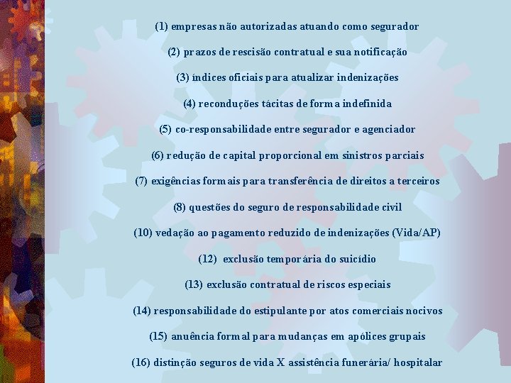 (1) empresas não autorizadas atuando como segurador (2) prazos de rescisão contratual e sua