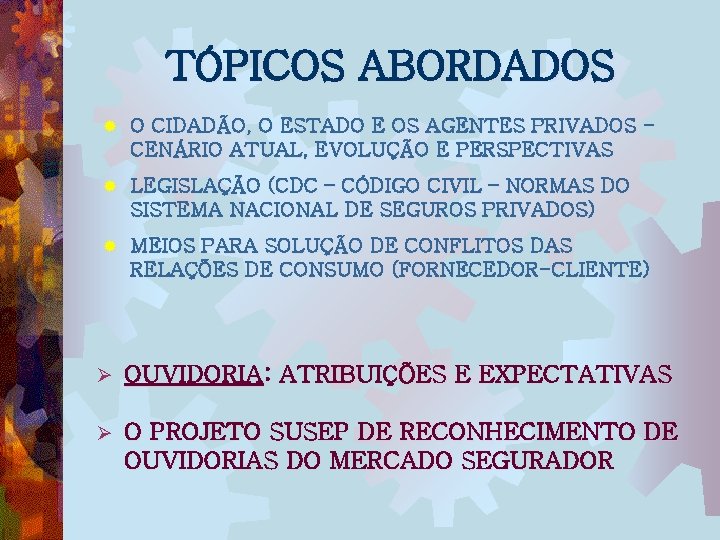 TÓPICOS ABORDADOS ® O CIDADÃO, O ESTADO E OS AGENTES PRIVADOS CENÁRIO ATUAL, EVOLUÇÃO