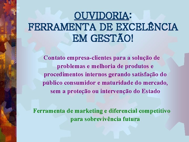 OUVIDORIA: FERRAMENTA DE EXCELÊNCIA EM GESTÃO! Contato empresa-clientes para a solução de problemas e