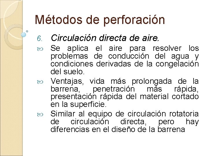 Métodos de perforación 6. Circulación directa de aire. Se aplica el aire para resolver