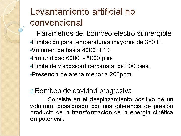 Levantamiento artificial no convencional Parámetros del bombeo electro sumergible • Limitación para temperaturas mayores