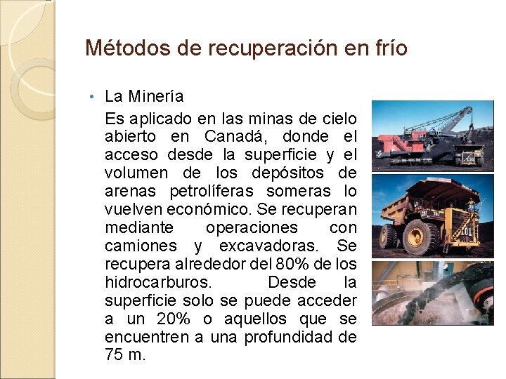 Métodos de recuperación en frío • La Minería Es aplicado en las minas de