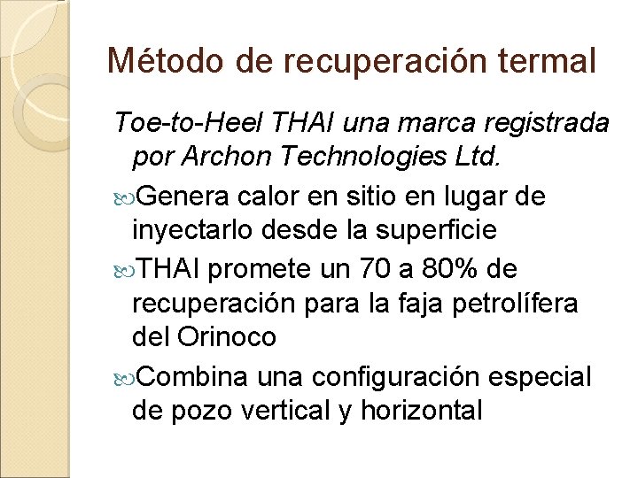 Método de recuperación termal Toe-to-Heel THAI una marca registrada por Archon Technologies Ltd. Genera