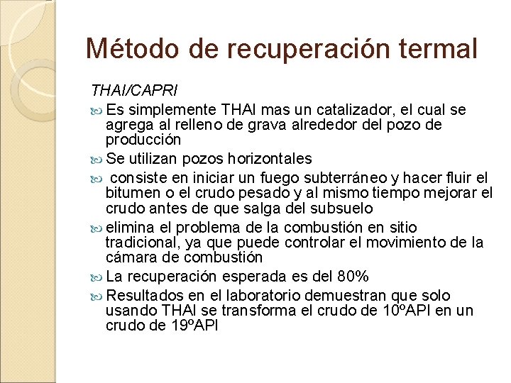 Método de recuperación termal THAI/CAPRI Es simplemente THAI mas un catalizador, el cual se