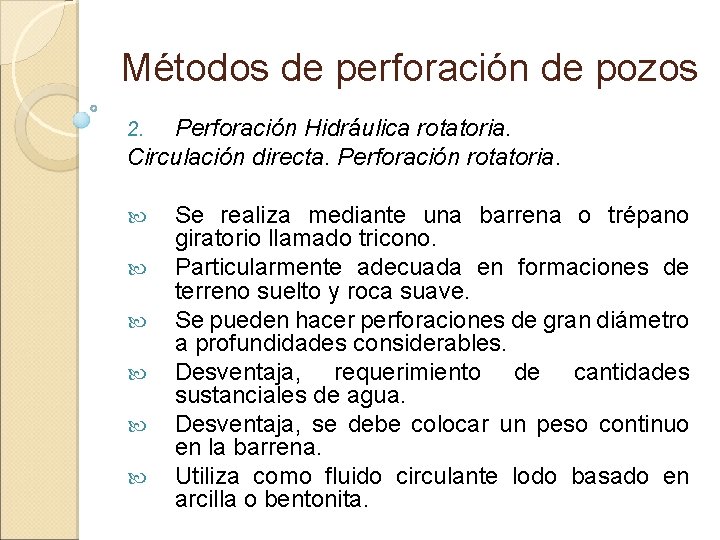 Métodos de perforación de pozos Perforación Hidráulica rotatoria. Circulación directa. Perforación rotatoria. 2. Se