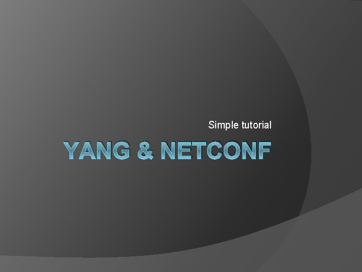 Simple tutorial YANG & NETCONF 