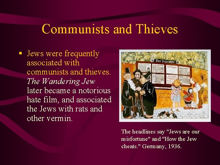 Communists and Thieves § Jews were frequently associated with communists and thieves. The Wandering