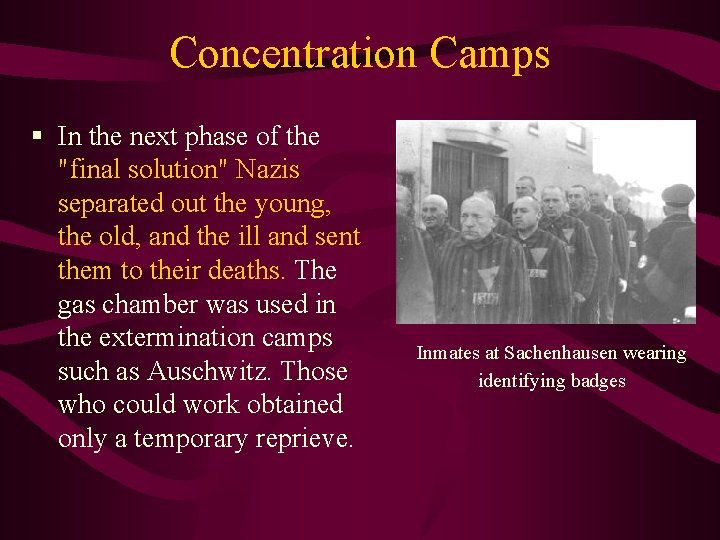 Concentration Camps § In the next phase of the "final solution" Nazis separated out