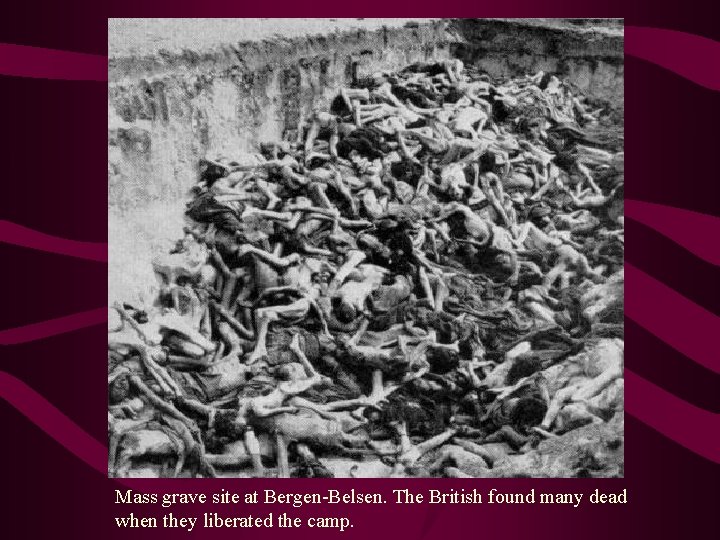Mass grave site at Bergen-Belsen. The British found many dead when they liberated the