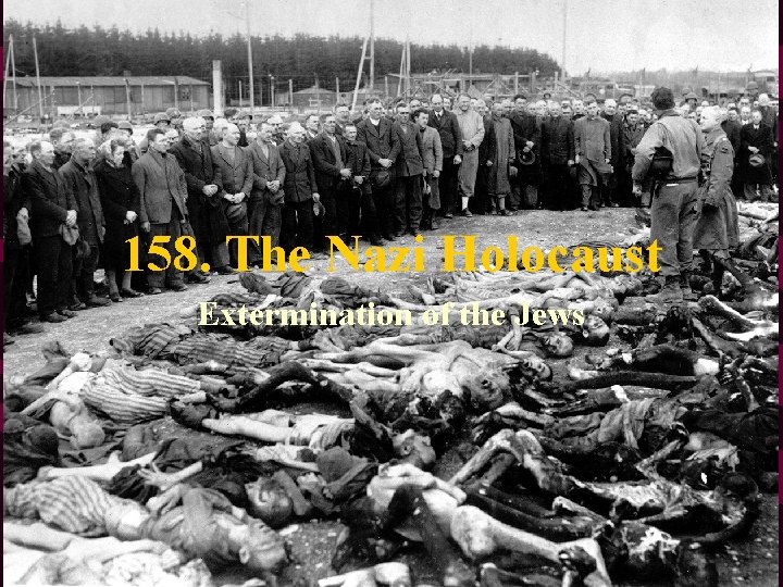 158. The Nazi Holocaust Extermination of the Jews 