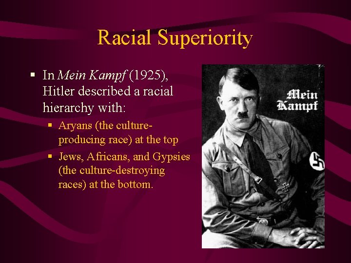 Racial Superiority § In Mein Kampf (1925), Hitler described a racial hierarchy with: §