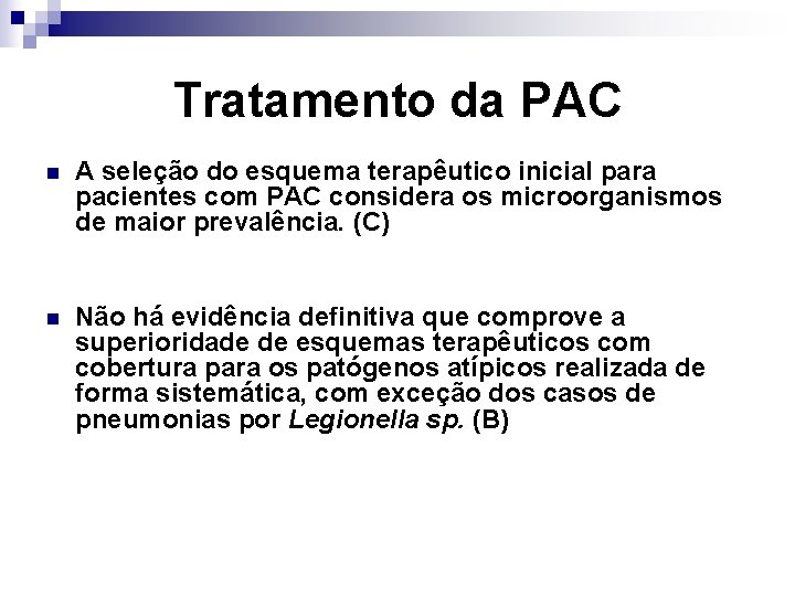 Tratamento da PAC n A seleção do esquema terapêutico inicial para pacientes com PAC