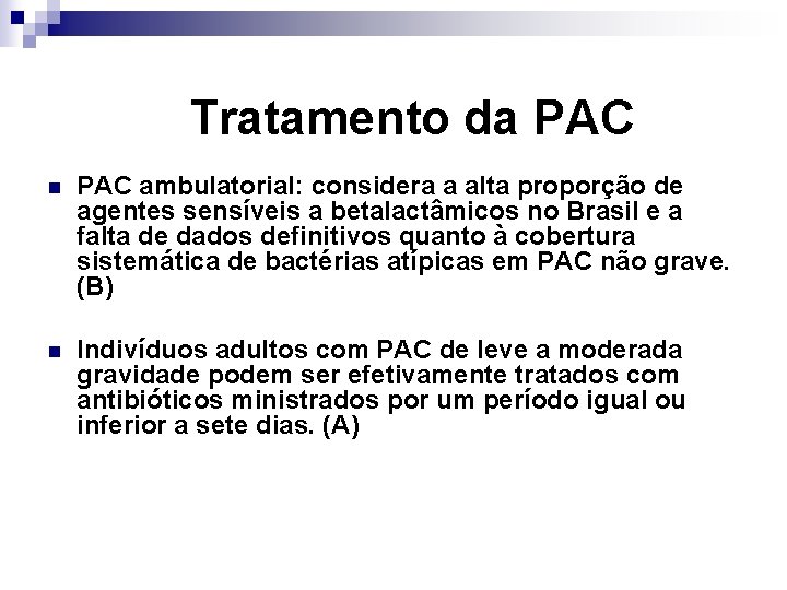 Tratamento da PAC n PAC ambulatorial: considera a alta proporção de agentes sensíveis a