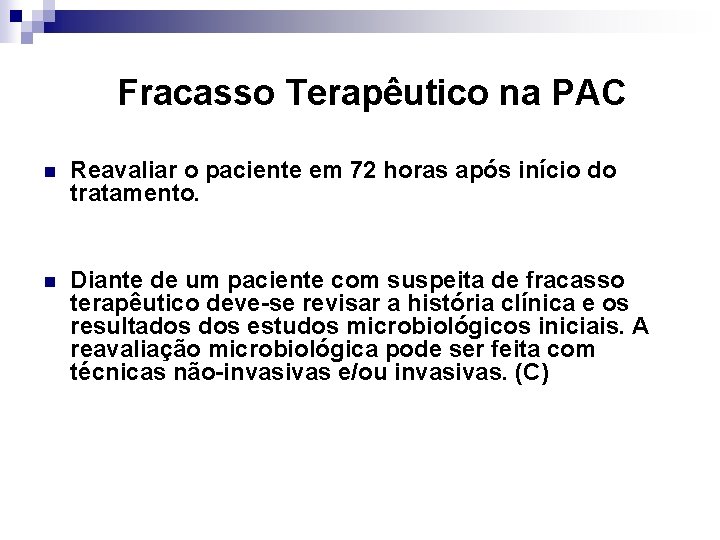 Fracasso Terapêutico na PAC n Reavaliar o paciente em 72 horas após início do