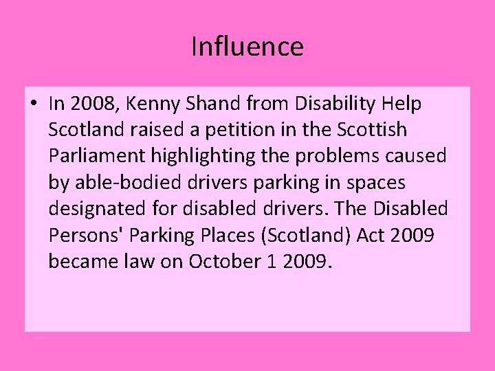 Influence • In 2008, Kenny Shand from Disability Help Scotland raised a petition in