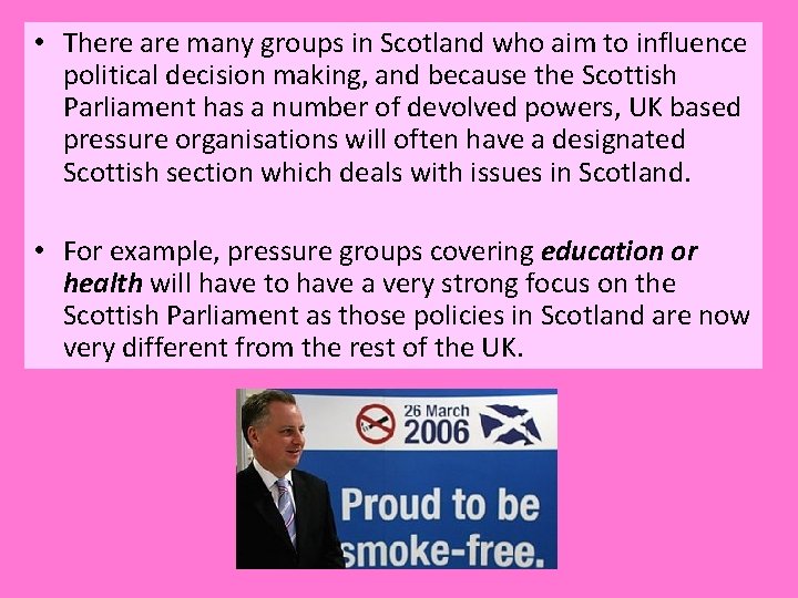  • There are many groups in Scotland who aim to influence political decision
