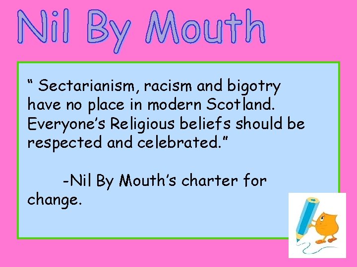 “ Sectarianism, racism and bigotry have no place in modern Scotland. Everyone’s Religious beliefs