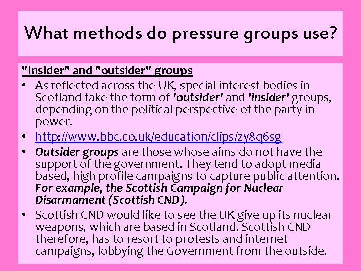 What methods do pressure groups use? "Insider" and "outsider" groups • As reflected across