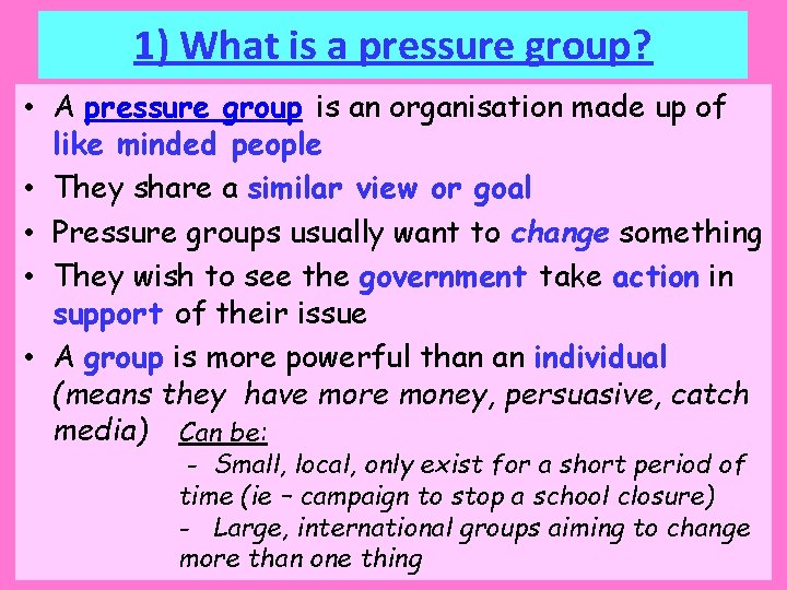 1) What is a pressure group? • A pressure group is an organisation made