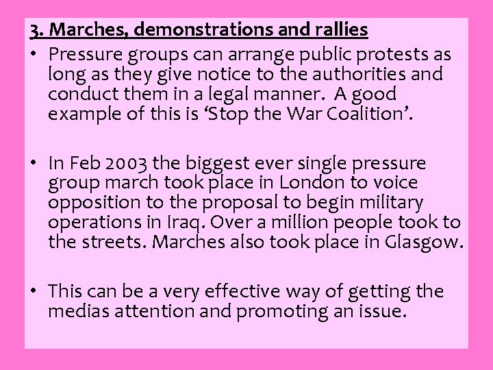3. Marches, demonstrations and rallies • Pressure groups can arrange public protests as long