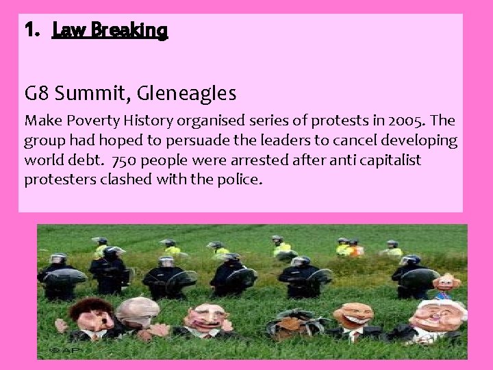 1. Law Breaking G 8 Summit, Gleneagles Make Poverty History organised series of protests