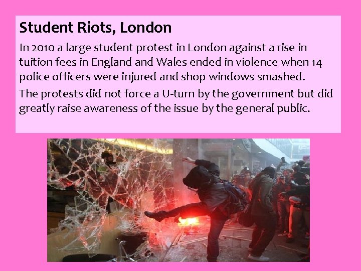 Student Riots, London In 2010 a large student protest in London against a rise