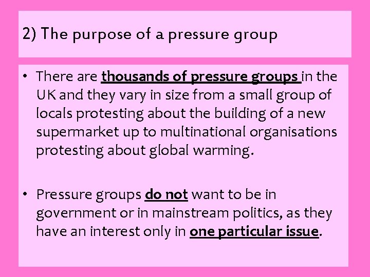 2) The purpose of a pressure group • There are thousands of pressure groups