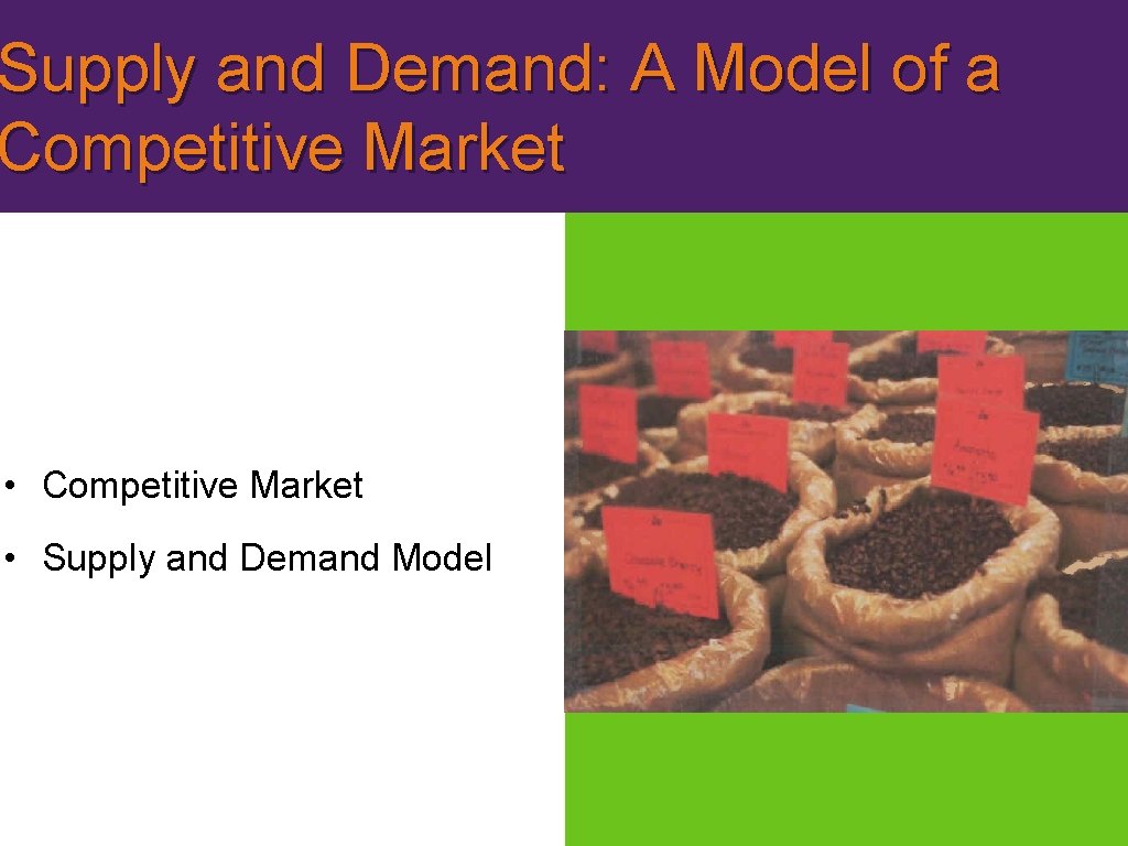 Supply and Demand: A Model of a Competitive Market • Competitive Market • Supply
