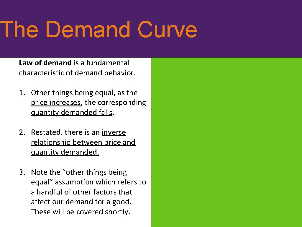 The Demand Curve Law of demand is a fundamental characteristic of demand behavior. 1.