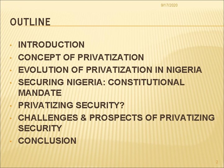 9/17/2020 OUTLINE • • INTRODUCTION CONCEPT OF PRIVATIZATION EVOLUTION OF PRIVATIZATION IN NIGERIA SECURING