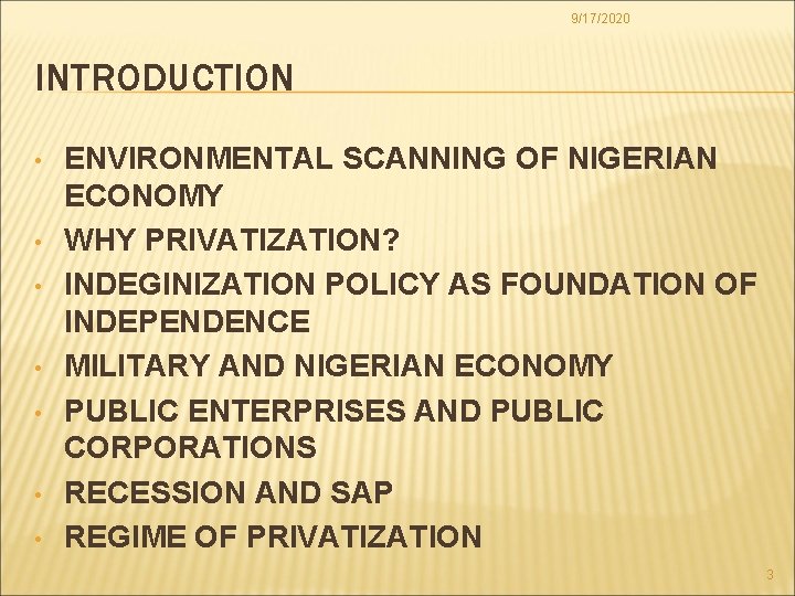 9/17/2020 INTRODUCTION • • ENVIRONMENTAL SCANNING OF NIGERIAN ECONOMY WHY PRIVATIZATION? INDEGINIZATION POLICY AS