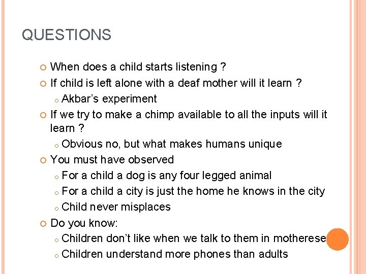 QUESTIONS When does a child starts listening ? If child is left alone with