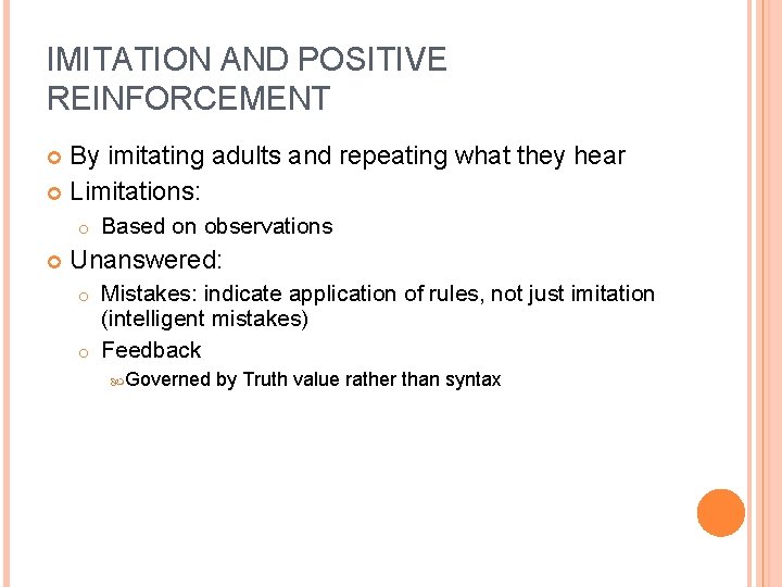 IMITATION AND POSITIVE REINFORCEMENT By imitating adults and repeating what they hear Limitations: o