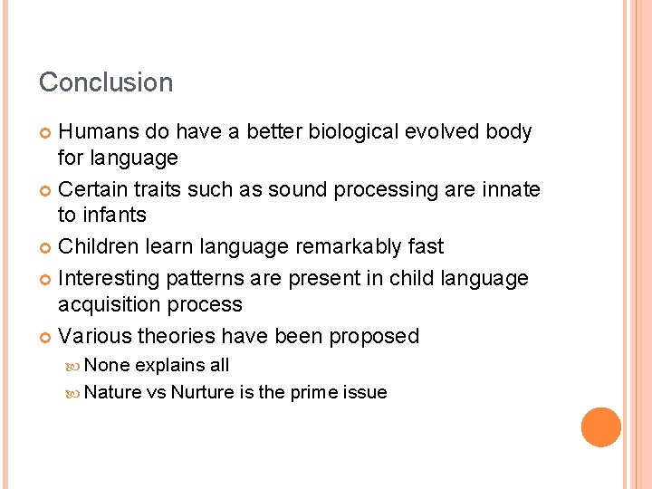 Conclusion Humans do have a better biological evolved body for language Certain traits such