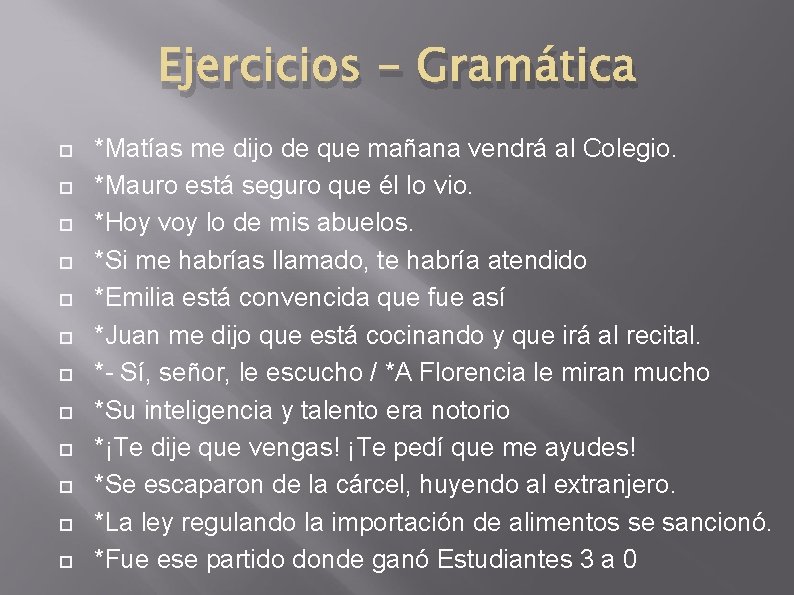 Ejercicios - Gramática *Matías me dijo de que mañana vendrá al Colegio. *Mauro está