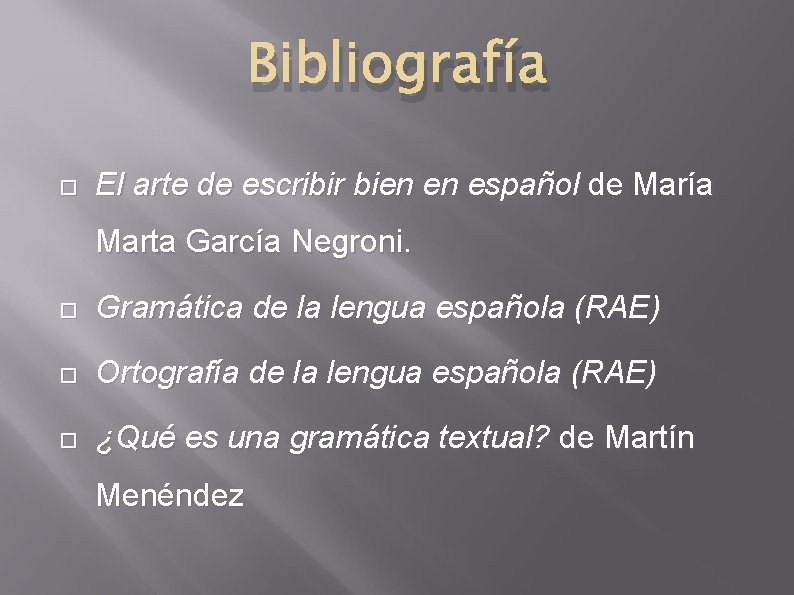 Bibliografía El arte de escribir bien en español de María Marta García Negroni. Gramática