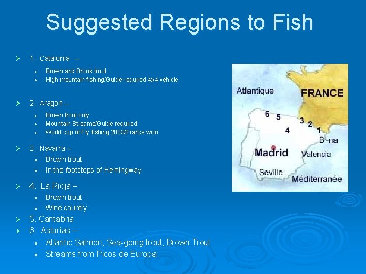 Suggested Regions to Fish Ø 1. Catalonia – l l Ø 2. Aragon –