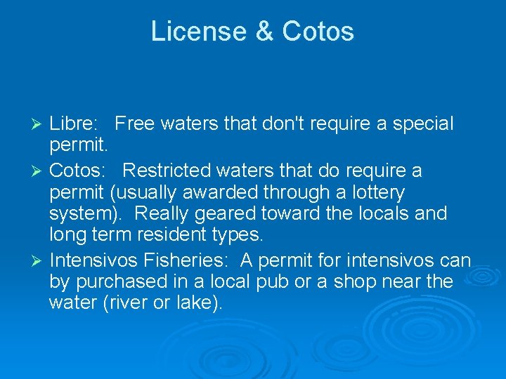 License & Cotos Libre: Free waters that don't require a special permit. Ø Cotos: