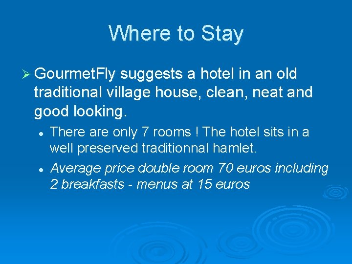 Where to Stay Ø Gourmet. Fly suggests a hotel in an old traditional village