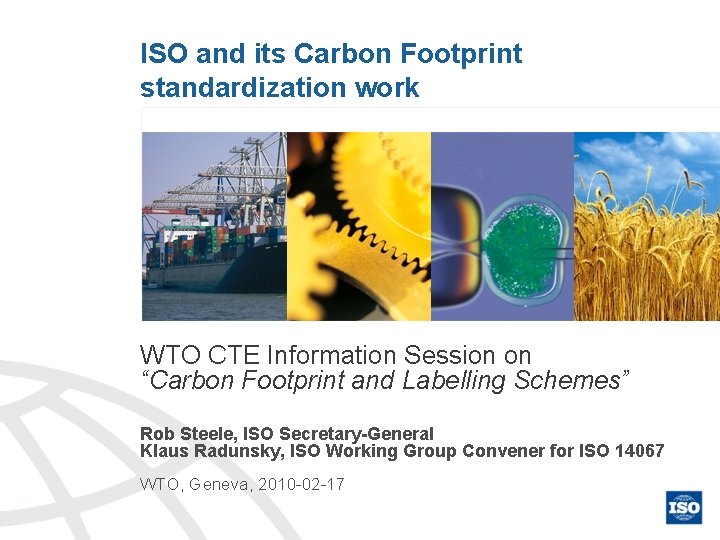 ISO and its Carbon Footprint standardization work WTO CTE Information Session on “Carbon Footprint