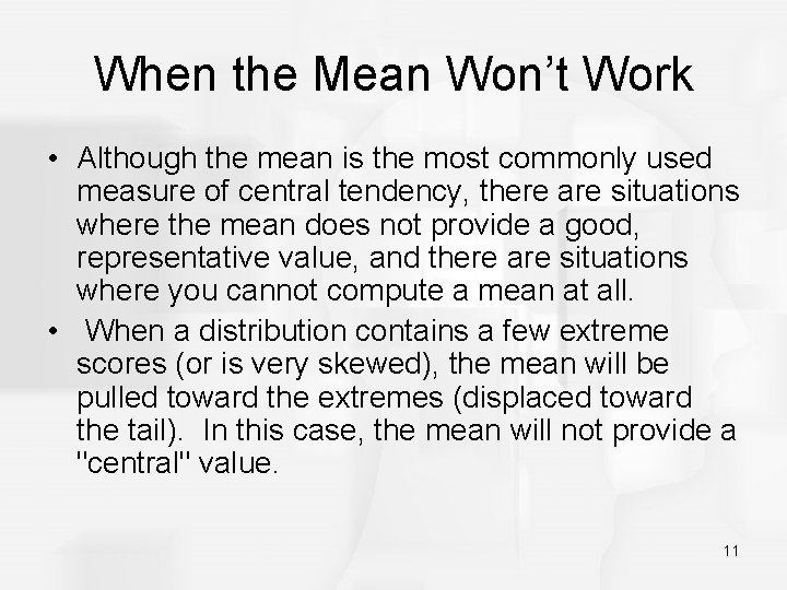 When the Mean Won’t Work • Although the mean is the most commonly used