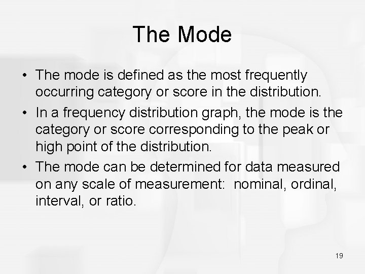 The Mode • The mode is defined as the most frequently occurring category or