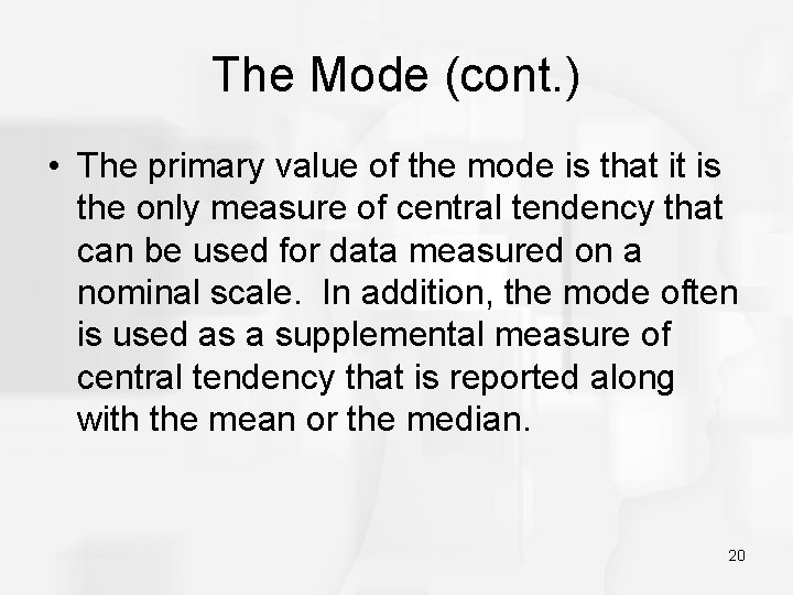 The Mode (cont. ) • The primary value of the mode is that it