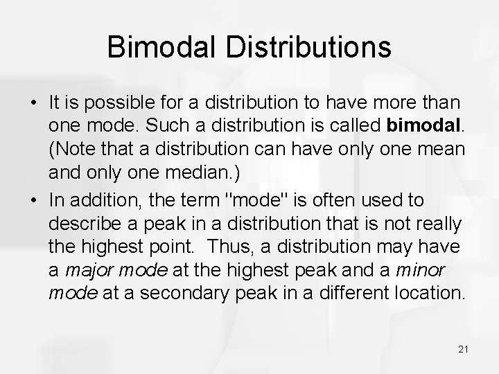 Bimodal Distributions • It is possible for a distribution to have more than one