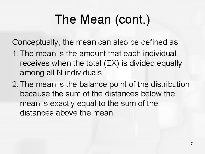 The Mean (cont. ) Conceptually, the mean can also be defined as: 1. The