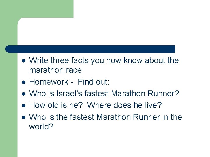 l l l Write three facts you now know about the marathon race Homework