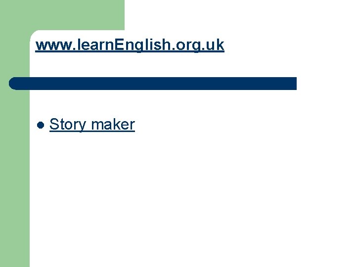 www. learn. English. org. uk l Story maker 