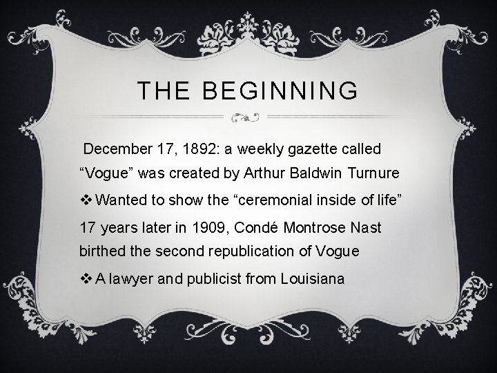 THE BEGINNING December 17, 1892: a weekly gazette called “Vogue” was created by Arthur