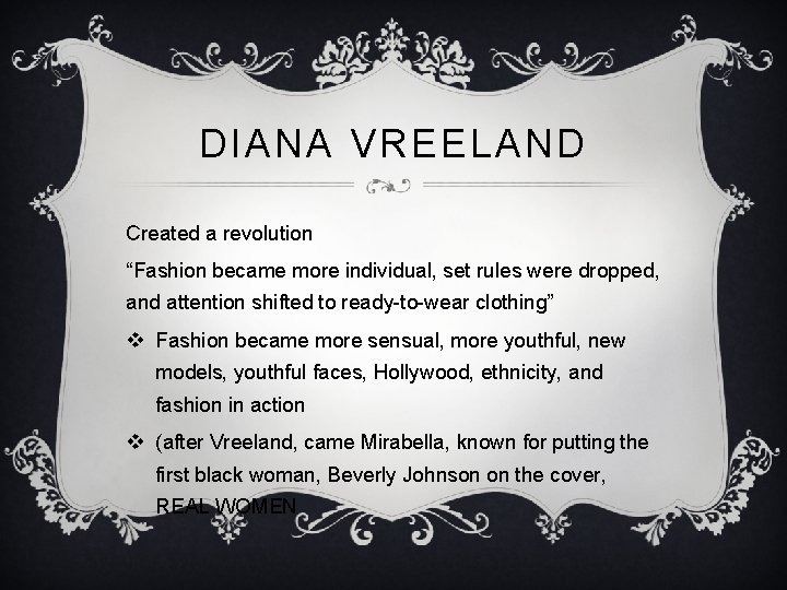 DIANA VREELAND Created a revolution “Fashion became more individual, set rules were dropped, and