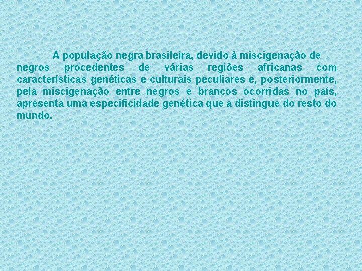 A população negra brasileira, devido à miscigenação de negros procedentes de várias regiões africanas